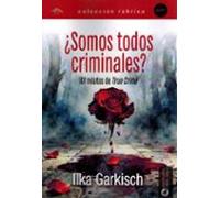 ¿somos Todos Criminales?