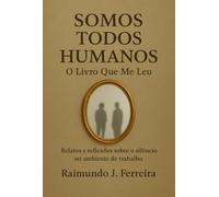 Somos Todos Humanos - O Livro Que Me Leu