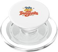 Somos Todos Inmigrantes Partidario de Refugiados Pro Inmigrante PopSockets PopGrip para MagSafe