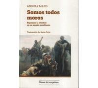 Somos todos Moros.: Repensar la otredad en un mundo cambiante (SIN COLECCION)