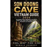 SON DOONG CAVE VIETNAM GUIDE 2026: The Ultimate Travel Companion to the World’s Largest Cave, Jungle Treks, Hidden Wonders, and Bucket-List Adventures (THE EXPLORER'S TRAIL GUIDE SERIES)