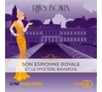 Son Espionne Royale Et Le Mystère Bavarois (audiolibro)