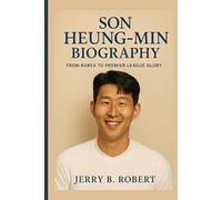 Son Heung-min Biography: From Korea to Premier League Glory