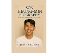 Son Heung-min Biography: From Korea to Premier League Glory