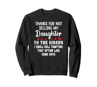 Son in Law Thanks for Not Selling My Daughter to The Circus Sudadera