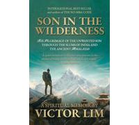 Son in the Wilderness: The Pilgrimage of the Unwanted Son through the Slums of India and the Ancient Himalayas