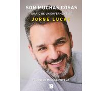 Son muchas cosas. Diario de un enfermo feliz: Diario De Un Enfermo Feliz / Diary of a Happy Ill Patient (Somos B)