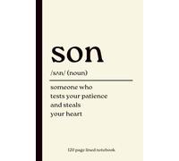 Son Notebook: Someone Who Tests Your Patience and Steals Your Heart: Funny 120-Page Lined Dictionary Definition Journal | Lined Notebook for School, College, Work, Journaling & Daily Writing