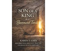 Son of a King in a Borrowed Tomb: RESURRECTION, IDENTITY, AND THE COURAGE TO LIVE FORWARD