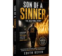 SON OF A SINNER The Jelly Roll Story: An Unauthorized Biography of Jason DeFord's Journey from a Jail Cell to Country Royalty