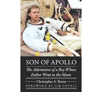 Son of Apollo: The Adventures of a Boy Whose Father Went to the Moon (Outward Odyssey: A People's History of Spaceflight)