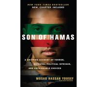 Son of Hamas: A Gripping Account of Terror, Betrayal, Political Intrigue and Unthinkable Choices