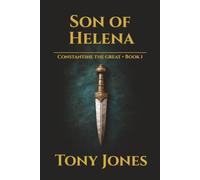 Son of Helena: Constantine the Great, Book I