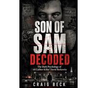 Son Of Sam Decoded: The Dark Psychology of ‘.44 Caliber Killer’ David Berkowitz (DECODED by Craig Beck)
