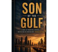 son of the gulf: The Untold Story of Survival Behind Dubai’s Skyline