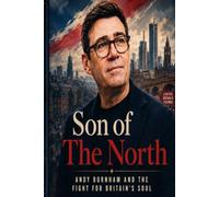 Son Of The North: Andy Burnham and the Fight for Britain's Soul
