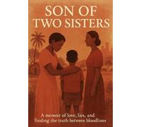 Son of Two Sisters: A memoir of love, lies, and finding the truth between bloodlines (Family, love, lies and relationships)