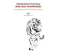 Son qui: m’ammazzi. I personaggi maschili nella letteratura italiana (Super ET. Opera viva)