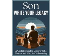 Son Write Your Legacy: A Guided Journal for Who You Are and Who You Are Becoming| 120 Pages| 6 x 9 Inches