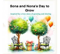 Sona and Nona’s Day to Grow: inspired By true Story of growing and sharing
