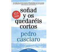 Soñad y os quedaréis cortos 17 Ed: Testimonio del Fundador, de uno de los miembros más antiguos del Opus Dei (Libros sobre el Opus Dei)