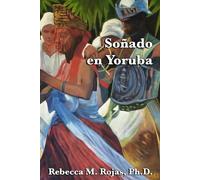 Soñando en Yoruba: Explorando la Intersección Entre la Fe Yoruba, el Lucumí Afro-Caribeño y la Psicología (La Santería y La Psicología)