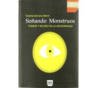 SOÑANDO MONSTRUOS: Terror y Delirio en la Modernidad (Hispanica Legenda)