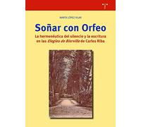 Soñar con Orfeo. La hermenéutica del silencio y la escritura en las Elegies de Bierville de Carles Riba: 382 (Biblioteconomía)