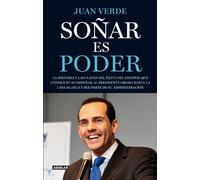 Soñar es poder: La historia y las claves del éxito del español que consiguió acompañar al presid (Inspiración)