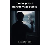 Soñar puedo porque vivir quiero