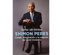 SOÑAR SIN LÍMITES: Coraje, imaginación y la creación del Israel moderno (ENSAYO)