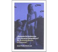 ¿Soñarán los androides con cámaras fotográficas? = Do androids dream of cameras? (CATALOGOS Y MONOGRAFIAS)