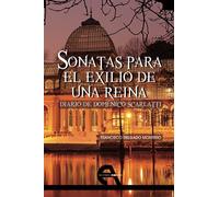 Sonatas para el exilio de una reina: Diario de Doménico Scarlatti (Narrativa)