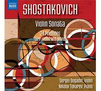 Dogadin, Sergei; Tokarev, Nikolai - SHOSTAKOVICH, D.: Violin Sonata, Op. 134 / 24 Preludes, Op. 34 (arr. D.M. Tsyganov and L. Auerbach for violin and piano) (Dogadin, Tokarev)