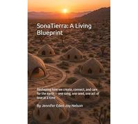 SonaTierra: A Living Blueprint: Reshaping how we create, connect, and care for the earth - one song, one seed, one act of love at a time