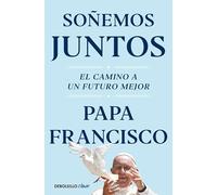 Soñemos juntos: El camino a un futuro mejor (Best Seller | No Ficción)