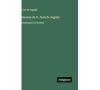 Sonetos de D. Juan de Arguijo: Venticuatro de Sevilla