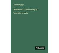 Sonetos de D. Juan de Arguijo: Venticuatro de Sevilla