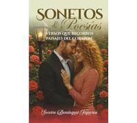 SONETOS & POESÍAS: Versos que recorren paisajes del corazón