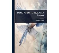Song and Story, Later Poems