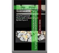 Song Management, Money Splits, & Session Booklet: Get Paid, Get Credit, & Manage Your Music.
