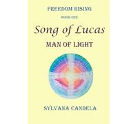 SONG OF LUCAS: MAN OF LIGHT: 1 (Freedom Rising)
