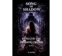 Song of Shadow: BOOK II - BENEATH THE SHADOW CROWN