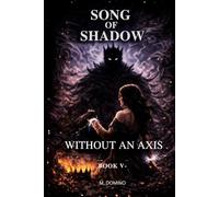 Song of Shadow BOOK V - WITHOUT AN AXIS