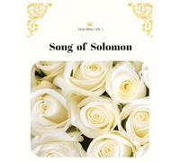 Song of Solomon: Art & Photography Edition (Glory Throne Frequency Bible --- Turn My Eyes to Jesus Christ)