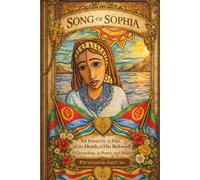 Song Of Sophia: 101 Poems by a Poet on the Death of His Beloved - A Chronology in Poetry and Praise