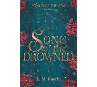 Song of the Drowned: A Dark Fairytale of Vengeance and Love: 1 (Songs of the Sea)