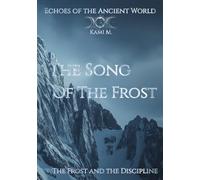 Song of the Frost: The Frost and the Discipline (Echoes of Ancient World)