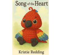 Song Of the Heart: A Story of finding your voice through kindness, grace, and forgiveness.