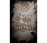 Song of the Once Silenced: A Dark Fantasy of Reckoning and Rebirth (The Thornforged Chronicles, Book 3)